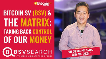 BitcoinSV (BSV) and the Matrix: Taking Back Control of our Money