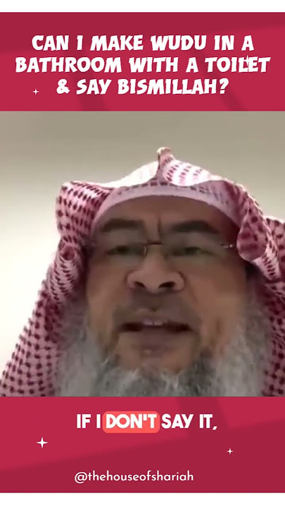 Can I Make Wudu In A Bathroom With A Toilet & Say Bismillah | Assim Al Hakeem | The House Of Shariah