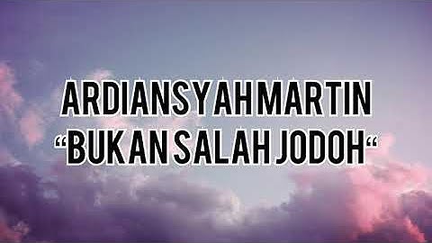 Ardiansyah Martin - Bukan Salah Jodoh (lyrics)