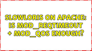 Slowloris on Apache: is mod_reqtimeout + mod_qos enough?
