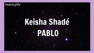 PABLO- KEISHA SHADÉ lyrics ~