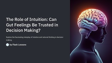 The Role of Intuition: Can Gut Feelings Be Trusted in Decision Making