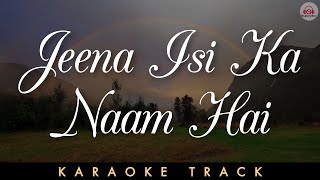 JEENA ISI KA NAAM HAI - KARAOKE TRACK || Mukesh | Unplugged | Raj Kapoor.