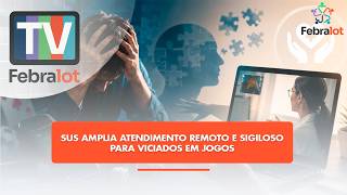 SUS amplia atendimento remoto e sigiloso para viciados em jogos | #TVFEBRALOT