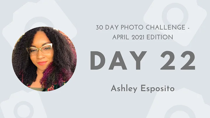 Day 22: Photo Story with Ashley Esposito | 30 Day ...