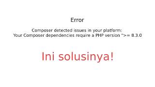 Cara Mengatasi Error "Composer detected issues: Your Composer dependencies require a PHP version..." Content