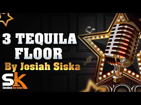 3 Tequila Floor - Josiah Siska - Karaoke