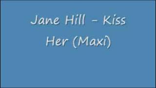 Jane Hill - Kiss Her (Maxi)