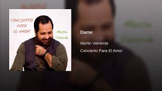 Video thumbnail of "Dame Martin Valverde"