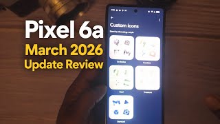 PIXEL 6a March 2026 Feature Drop Review! 📲