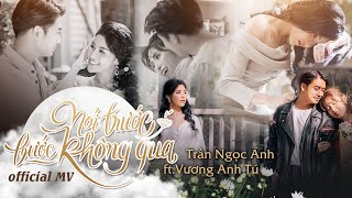 Nói Trước Bước Không Qua Trần Ngọc Ánh Ft Vương Anh Tú Official Mv