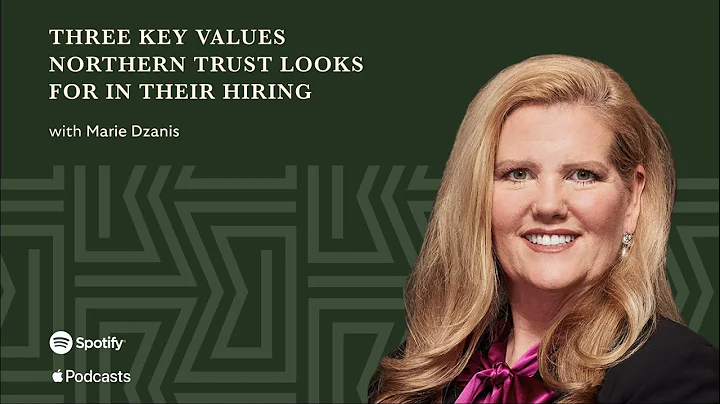 Three Key Values Northern Trust Looks For In Their...