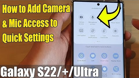 Galaxy S22/S22+/Ultra: How to Add Camera & Mic Access to Quick Settings