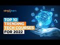 Top 10 Trending Tech Courses For 2022 | Trending Tech Courses In IT | In-Demand Courses |Simplilearn