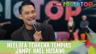 Video thumbnail of "Neelofa Terkena Tempias 'Jampi' Hael Husaini - MeleTOP Episod 245 [11.7.2017]"