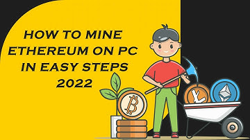 Step by Step Guide for Mining Ethereum on a PC 2022