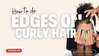 How to do EDGES on curly hair