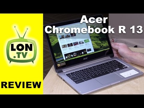 Acer Chromebook R 13 Review - 1080p IPS 13 inch Convertible Chromebook