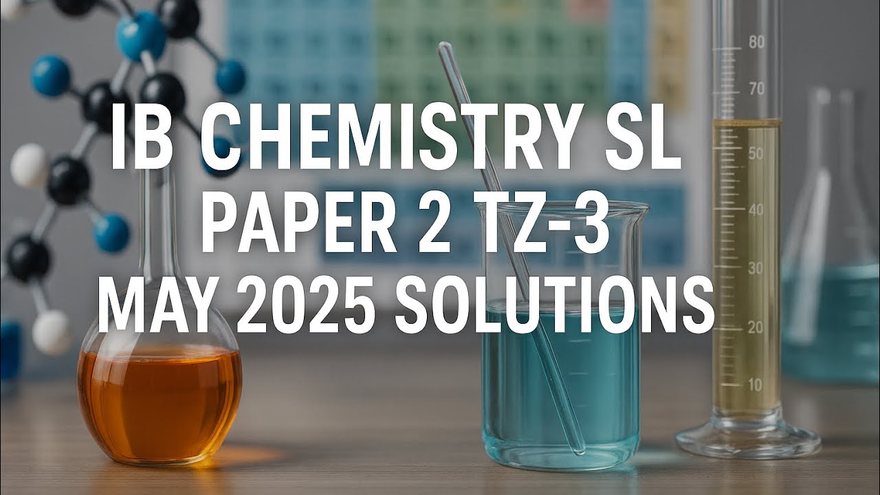 IB Chemistry SL Paper-2 TZ-3 May 2025 Solutions - YouTube