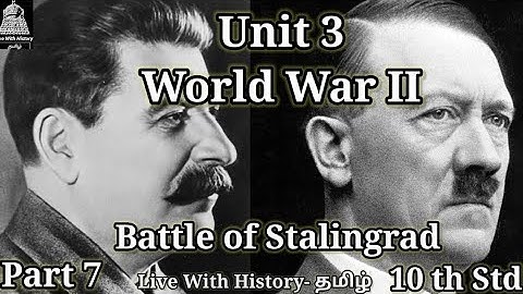 Unit -3/World War II/ 10 th std/ History/Battle of Stalingrad /Part 7/TNPSC/TNSCERT.