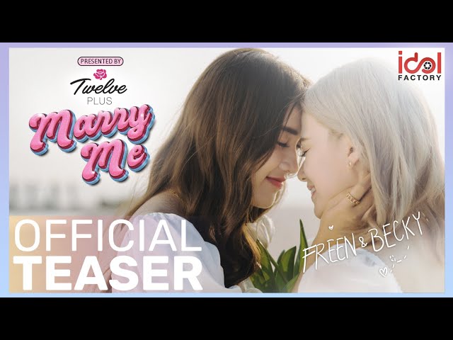 [ Official Teaser ] Marry Me - FreenBecky | Presented by Twelve Plus class=