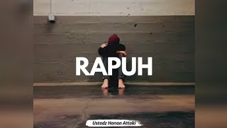 story wa Rapuh - Ust Hanan Attaki