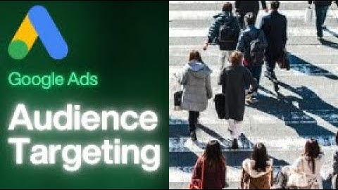 Google Ads Audience Targeting 2025: How to Use Audiences the Right Way