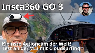 Insta360 GO 3 - kleinste Actioncam der Welt - im Test am Ultraleichtflugzeug VL3 - mit Cloudsurfing