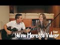 YO NO MEREZCO VOLVER - Morat (Cover J&A)