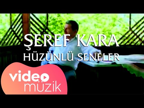 Şeref Kara - Hüzünlü Seneler ( Video Clip)