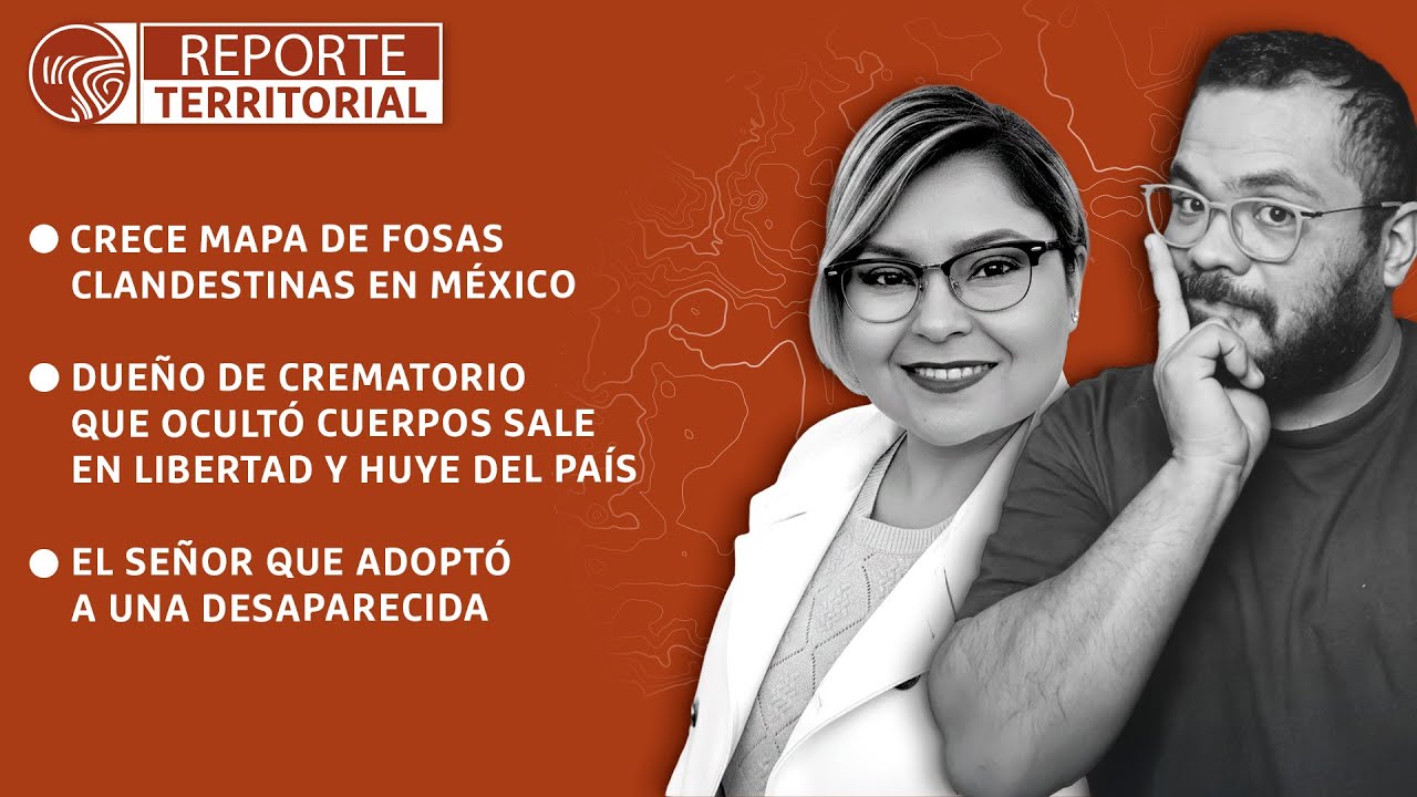 Se recrudecen las desapariciones, fosas y la crisis forense en México  - Reporte Territorial