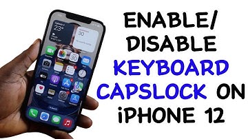 How to Enable or Disable Keyboard Caps Lock on iPhone 12