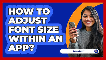 How To Adjust Font Size Within An App?