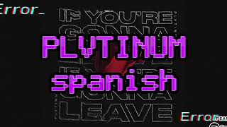 PLVTINUM   If You're Gonna Leave lsub español