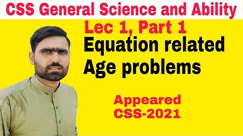 General Ability #16 | Equation related age problems lecture1 part 1 |CSS General Science and Ability
