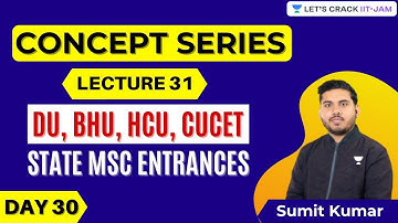 Concept Series L31 | State M.Sc Entrances | DU, BHU, HCU, CUCET | Let