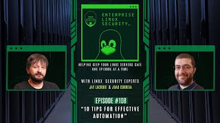 Famous Enterprise Linux Security Episode 108 - Ten Tips for Effective Automation Wealth