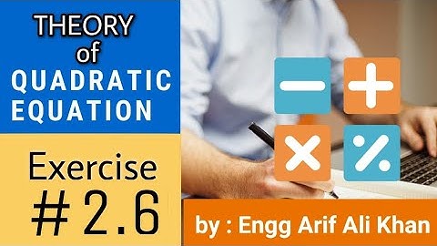 Theory of Quadratic equation |  Exercise # 2.6 | class 10th | math Engg Arif Ali Khan