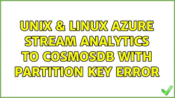 Unix & Linux: Azure Stream Analytics to CosmosDB with partition key error