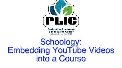Schoology: How to Embed YouTube Videos