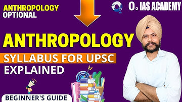 Anthropology Syllabus for UPSC Explained | Anthropology Syllabus Simplified | Anthropology Strategy