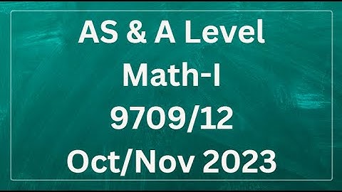 AS & A Level Pure Mathematics Paper 1 9709/12 Oct/Nov 2023