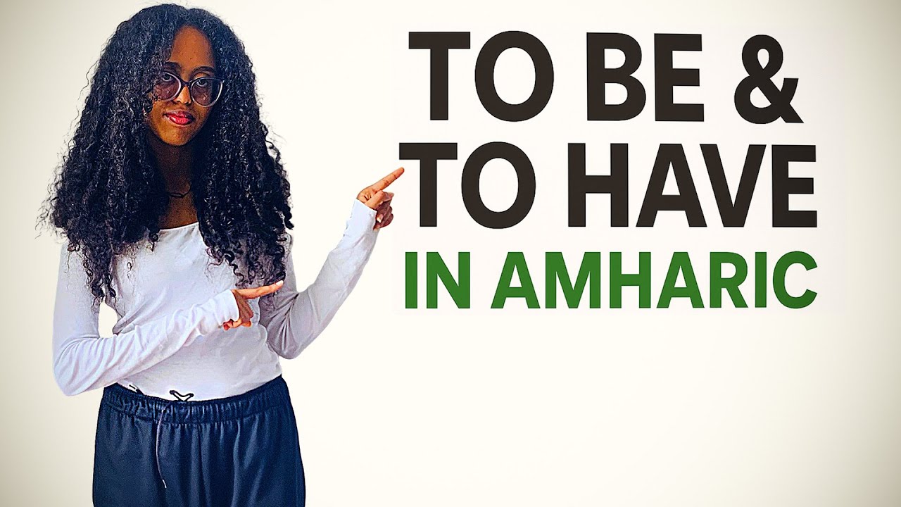 Learn Amharic Verbs for Beginners | How to Use “To Be” (ነኝ) & “To Have” (አለኝ) with All Pronouns