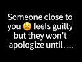 💌 Someone close to you feels guilty, but they won