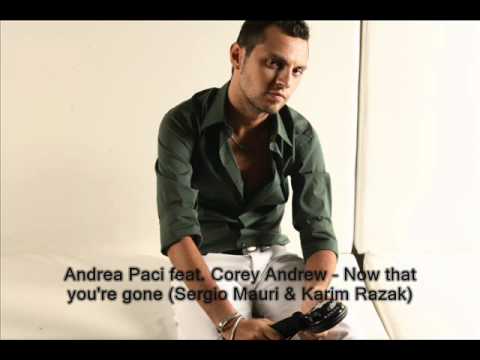 Andrea Paci feat. Corey Andrew - Now that you're g...