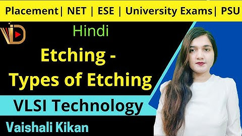 Etching Types | Chemical Equations of Etching | Etching in VLSI Fabrication | VLSI Technology