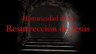 Historicidad de la Resurrección de Jesús