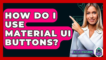 How Do I Use Material UI Buttons? - Next LVL Programming