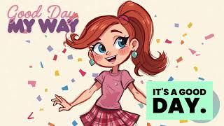 Good Day, My Way ☀️ | Kids Morning Song | Positive Affirmations &amp; Feel-Good Start