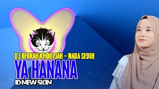 DJ BERKAH - YA HANANA (Nada Sedih) vocal Ai Khodijah by ID NEW SKIN 🔥